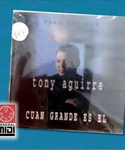 midi CUAN GRANDE ES EL con Tony Aguirre de sus éxitos