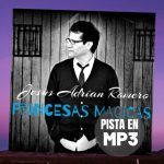 PRINCESAS MAGICAS pista sin voz de Jesus Adrian Romero (Formato MP3)